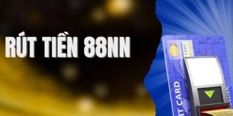 dieu-kien-de-thuc-hien-giao-dich-rut-tien-88nn-nhanh-chong