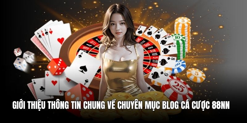 blog-ca-cuoc-88nn-cung-cap-thong-tin-nhung-gi-ban-can-biet