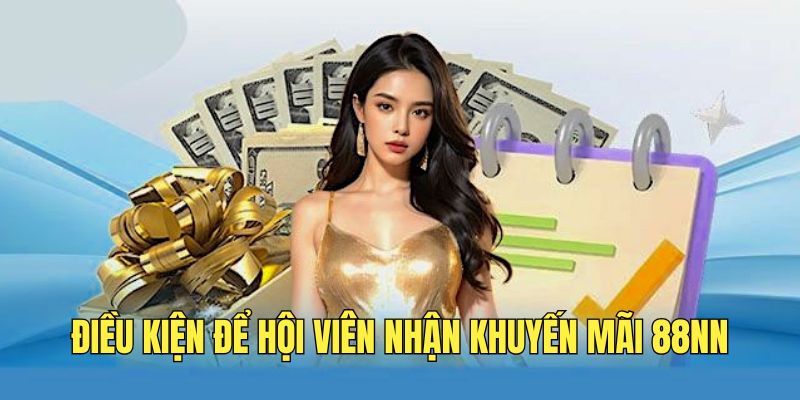 dieu-kien-can-nam-khi-nhan-khuyen-mai-88nn