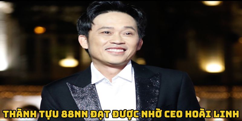 thanh-tuu-88nn-dat-duoc-nho-ceo-hoai-linh